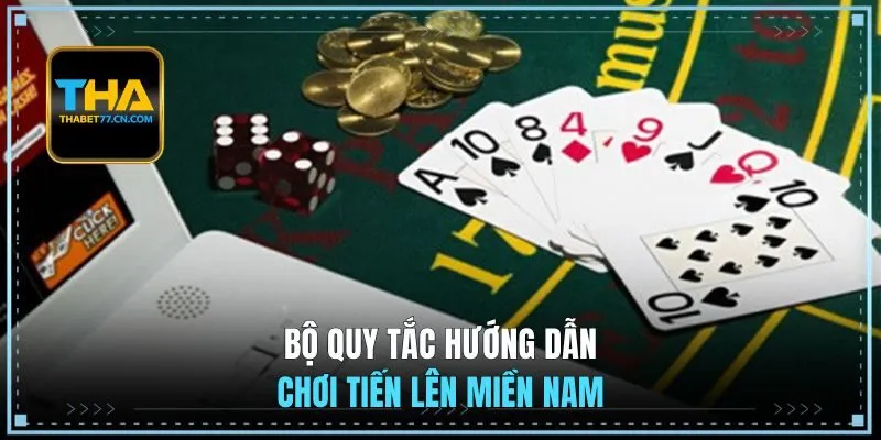 Bộ quy tắc hướng dẫn chơi tiến lên miền Nam