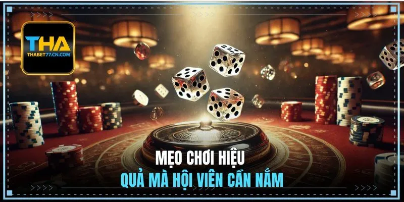 Mẹo chơi hiệu quả mà hội viên cần nắm