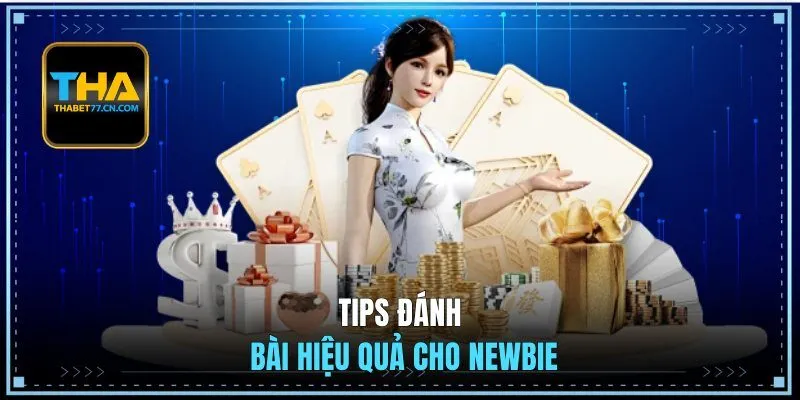 Tips đánh bài hiệu quả cho newbie