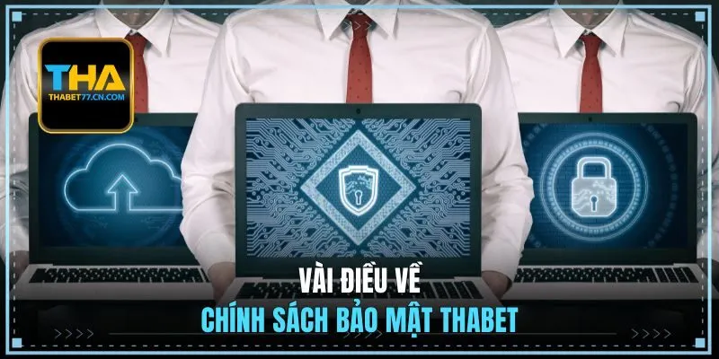 Vài điều về chính sách bảo mật THABET